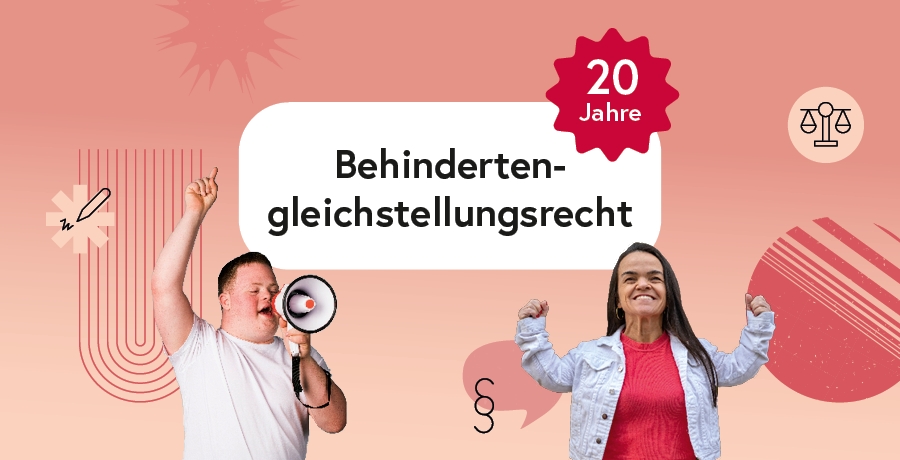 Collage dem Text "20 Jahre Behindertengleichstellungsrecht" und einem Mann mit Down Syndrom, der ein Megaphon hält und einer jubelnden kleinwüchsigen Frau